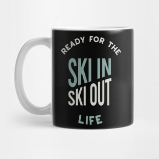 Ready for the Ski In Ski Out Life Mug